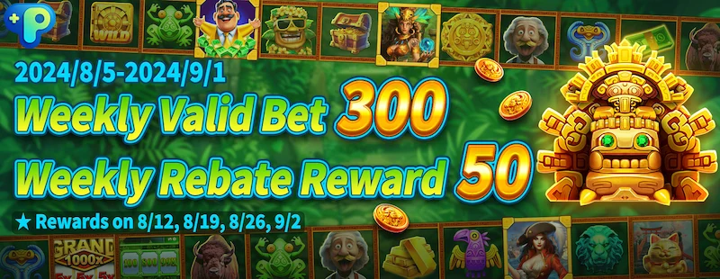 WEEKLY VALID BET, REBATE REWARD 50